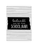 Karte Bedankt voor het fijne schooljaar!
