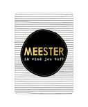 Karte Meester ik vind jou tof!